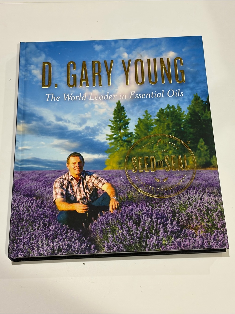 D Gary Young World Leader in Essential Oils Seed to Seal 2015 1st Edition HC
